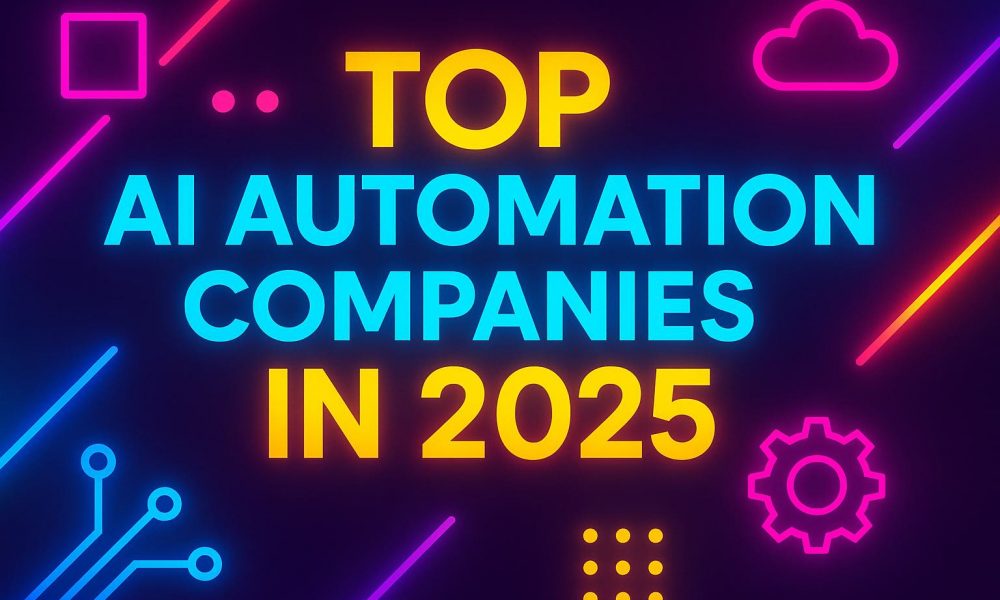 List of Top AI Automation Companies in 2025: A Review of AI Platforms in London UK, Europe, India, China, Germany, Canada, US, France, Dubai UAE, Saudi and Japan