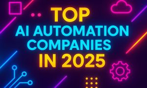 List of Top AI Automation Companies in 2025: A Review of AI Platforms in London UK, Europe, India, China, Germany, Canada, US, France, Dubai UAE, Saudi and Japan